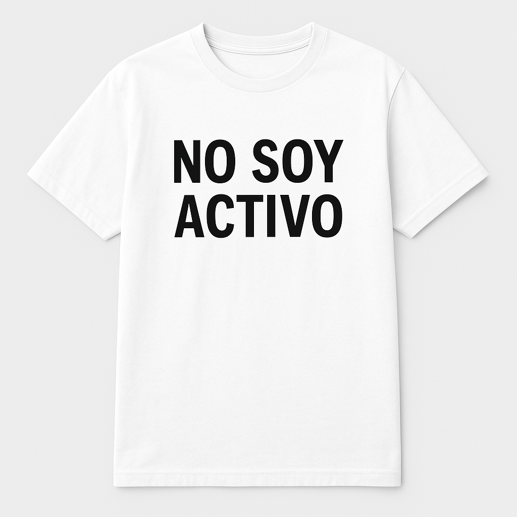 Playera “NO SOY ACTIVO”